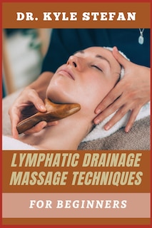 Front cover_Lymphatic Drainage Massage Techniques for Beginners