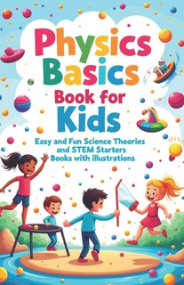 Front cover_Physics Basics Book for Kids