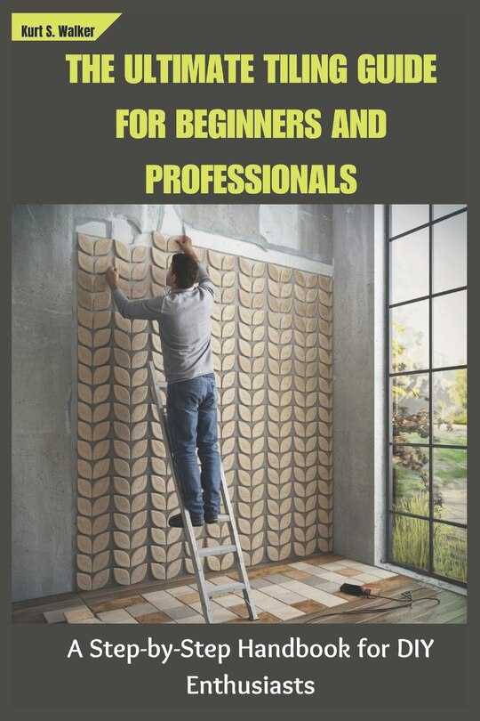 Front cover_The Ultimate Tiling Guide for Beginners and Professionals