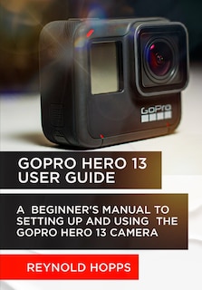 Front cover_Gopro Hero 13 User Guide