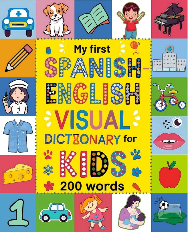 Spanish For Kids: A Visual Spanish-english Dictionary To Learn First ...