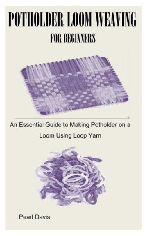 Couverture_Potholder Loom Weaving for Beginners