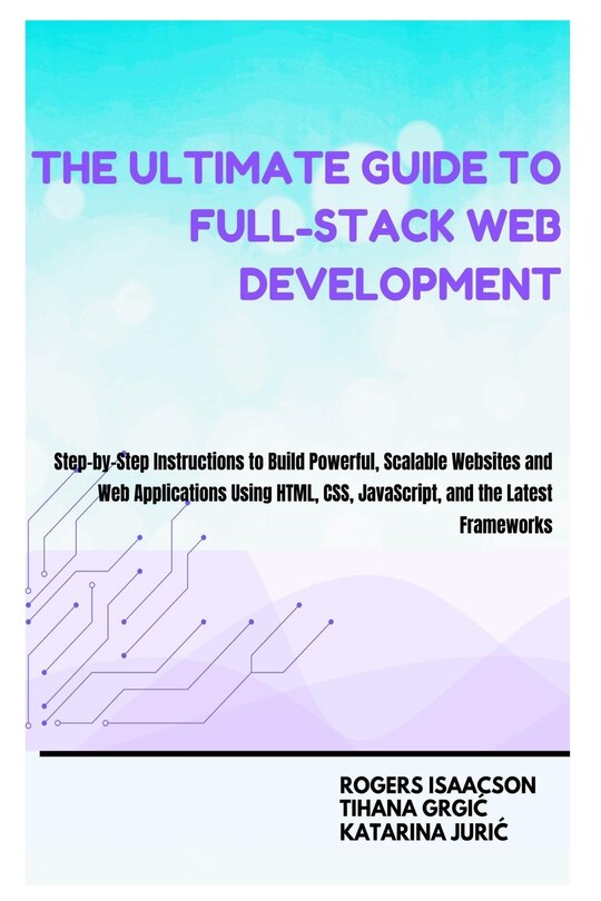 The Ultimate Guide To Full-stack Web Development In 2025: Step-by-step ...