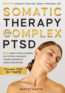 Couverture_Somatic Therapy for Complex PTSD. Trauma-Free in 7 Days