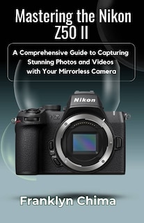 Front cover_Mastering the Nikon Z50 II