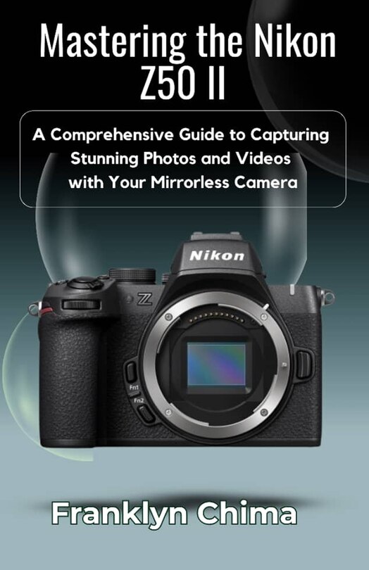 Front cover_Mastering the Nikon Z50 II