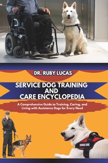 Front cover_Service Dog Training and Care Encyclopedia
