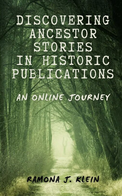 Front cover_Discovering Ancestor Stories In Historic Publications