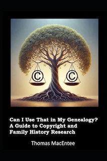 Front cover_Can I Use That In My Genealogy? A Guide to Copyright and Family History Research