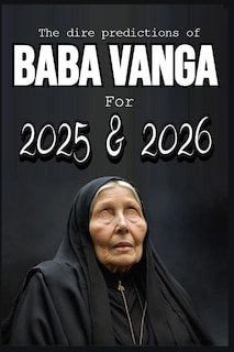 Front cover_The dire predictions of Baba Vanga For 2025 and 2026