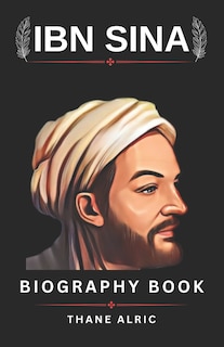 Front cover_THE BIOGRAPHY OF IBN SINA (avicenna)