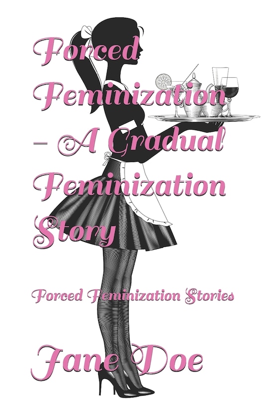 Front cover_Forced Feminization - A Gradual Feminization Story