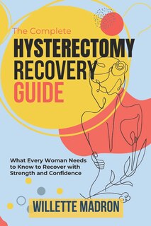 Front cover_The Complete Hysterectomy Recovery Guide