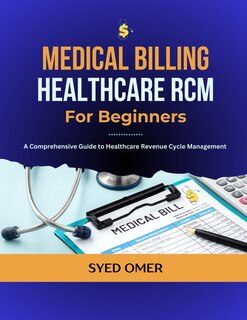 Front cover_Medical Billing and Healthcare RCM for Beginners
