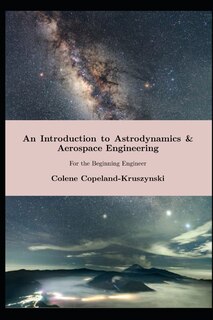 Front cover_An Introduction to Astrodynamics & Aerospace Engineering
