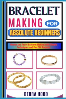 Front cover_Bracelet Making for Absolute Beginners