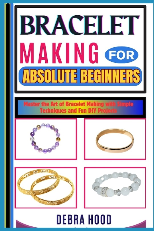 Front cover_Bracelet Making for Absolute Beginners