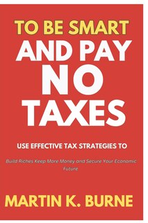 Front cover_To Be Smart and Pay No Taxes