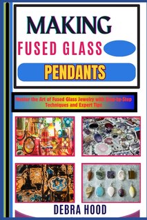 Front cover_Making Fused Glass Pendants