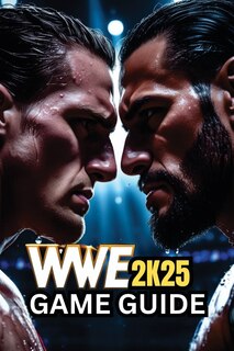 Front cover_Wwe 2k25 Game Guide