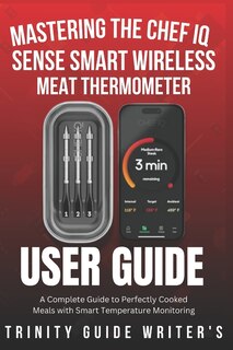 Front cover_Mastering the CHEF iQ Sense Smart Wireless Meat Thermometer