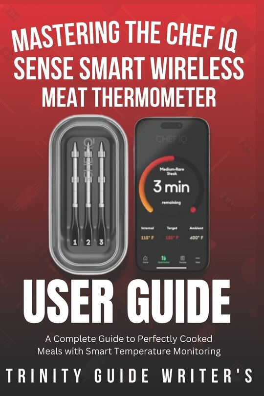 Front cover_Mastering the CHEF iQ Sense Smart Wireless Meat Thermometer