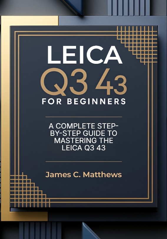 Front cover_Leica Q3 43 For Beginners