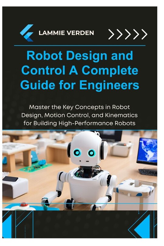 Front cover_Robot Design and Control a Complete Guide for Engineers