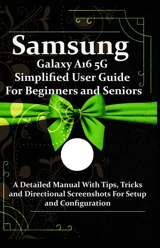 Front cover_Samsung Galaxy A16 5G Simplified User Guide For Beginners and Seniors