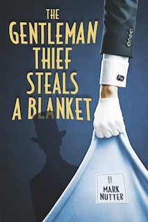 Front cover_The Gentleman Thief Steals a Blanket