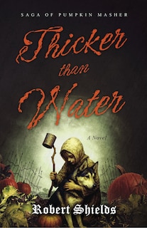 Front cover_Thicker Than Water: Saga of Pumpkin Masher