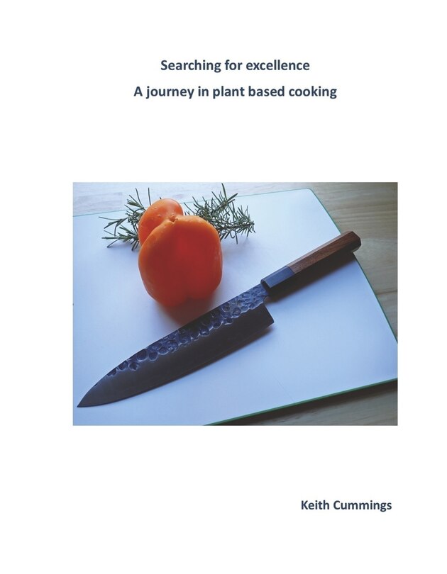 Front cover_Searching for excellence, a journey in plant based cooking