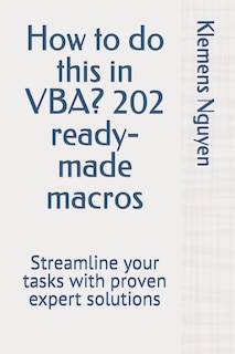 Front cover_How to do this in VBA? 202 ready-made macros