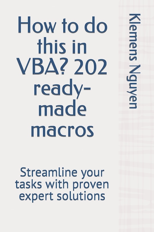 Front cover_How to do this in VBA? 202 ready-made macros