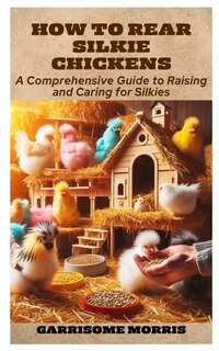 Front cover_How to Rear Silkie Chickens