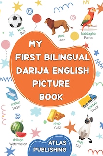 My first bilingual Darija English picture book: 500 illustrated words in the Moroccan Arabic dialect - A visual dictionary with words on everyday themes - Learn Moroccan Darija for kids and beginner adults