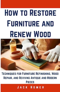 Front cover_How to Restore Furniture and Renew Wood