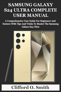 Couverture_Samsung Galaxy S24 Ultra Complete User Manual