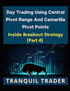 Couverture_Day Trading Using Central Pivot Range And Camarilla Pivot Points (Latest & Revised Edition 2024)