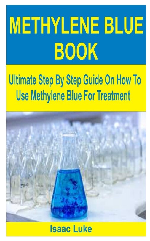 How Long Does Methylene Blue Last Methylene Blue Book: Ultimate Step By Step Guide On How To Use