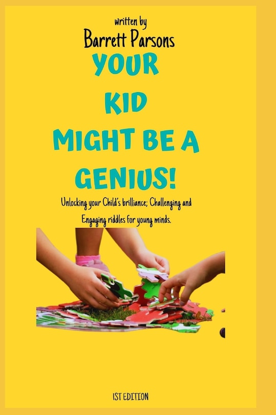 Your Kid Might Be a Genius: Unlocking your child's brilliance; Challenging and engaging riddles for young minds; 150 Riddles and Brain teasers for smart kids, boys, age 8-12,9-12