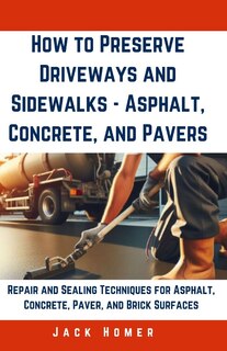 Couverture_How to Preserve Driveways and Sidewalks - Asphalt, Concrete, and Pavers