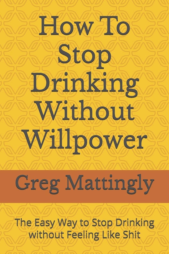 Front cover_How To Stop Drinking Without Willpower