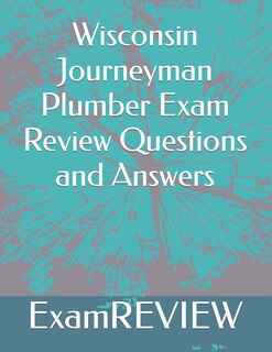 Front cover_Wisconsin Journeyman Plumber Exam Review Questions and Answers