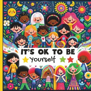 Couverture_It Is Ok to Be Yourself kids book about diversity