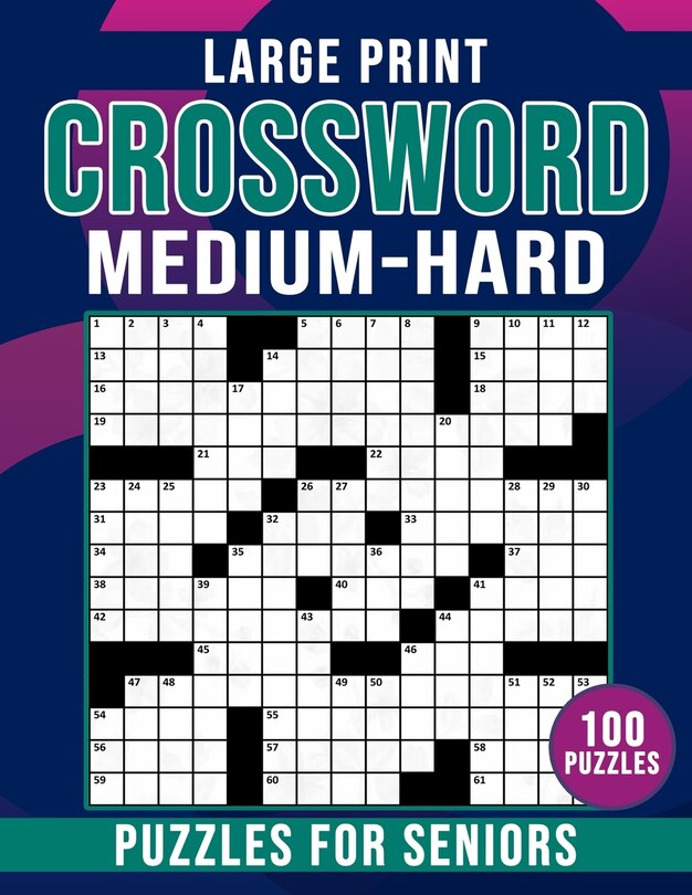 Medium To Hard Large Print Crossword Puzzles For Seniors: Crossword