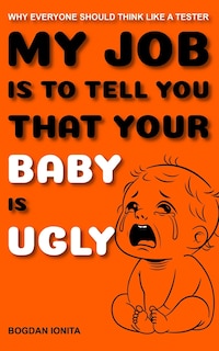 Front cover_My Job Is to Tell You That Your Baby Is Ugly