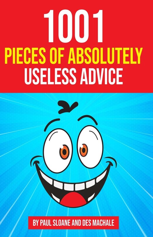 Front cover_1001 Pieces of Absolutely Useless Advice