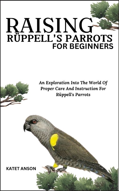 Front cover_Raising Rüppell's Parrots for Beginners