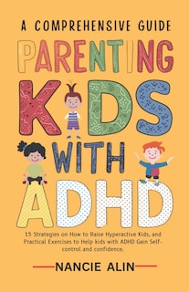 Front cover_A Comprehensive Guide Parenting Kids with ADHD
